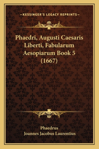 Phaedri, Augusti Caesaris Liberti, Fabularum Aesopiarum Book 5 (1667)