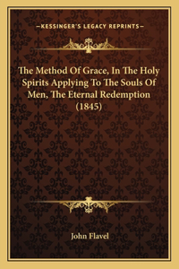 Method Of Grace, In The Holy Spirits Applying To The Souls Of Men, The Eternal Redemption (1845)