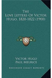 The Love Letters Of Victor Hugo, 1820-1822 (1900)