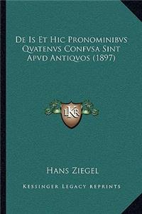 De Is Et Hic Pronominibvs Qvatenvs Confvsa Sint Apvd Antiqvos (1897)
