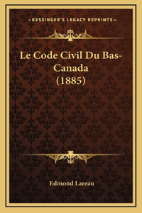 Le Code Civil Du Bas-Canada (1885)