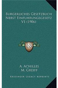 Burgerliches Gesetzbuch Nebst Einfuhrungsgesetz V1 (1906)