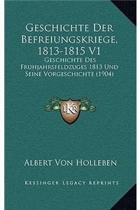 Geschichte Der Befreiungskriege, 1813-1815 V1