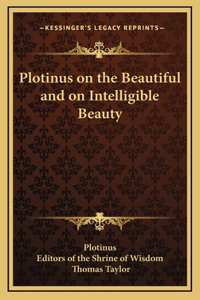 Plotinus on the Beautiful and on Intelligible Beauty
