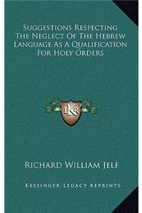 Suggestions Respecting The Neglect Of The Hebrew Language As A Qualification For Holy Orders