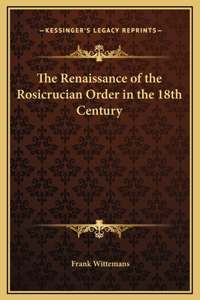 The Renaissance of the Rosicrucian Order in the 18th Century