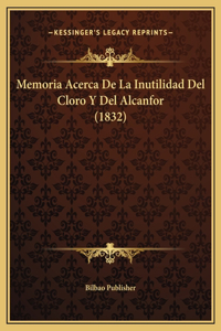 Memoria Acerca De La Inutilidad Del Cloro Y Del Alcanfor (1832)