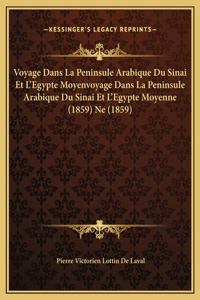Voyage Dans La Peninsule Arabique Du Sinai Et L'Egypte Moyenvoyage Dans La Peninsule Arabique Du Sinai Et L'Egypte Moyenne (1859) Ne (1859)