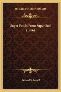 Super Foods From Super Soil (1956)