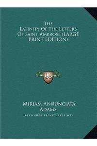 The Latinity of the Letters of Saint Ambrose