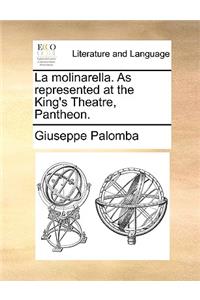 La Molinarella. as Represented at the King's Theatre, Pantheon.