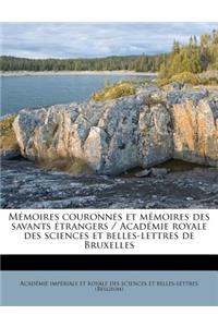 Memoires Couronnes Et Memoires Des Savants Etrangers / Academie Royale Des Sciences Et Belles-Lettres de Bruxelles