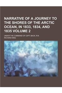 Narrative of a Journey to the Shores of the Arctic Ocean, in 1833, 1834, and 1835; Under the Command of Capt. Back, R.N. Volume 2