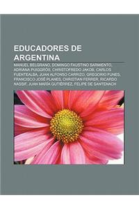 Educadores de Argentina: Manuel Belgrano, Domingo Faustino Sarmiento, Adriana Puiggros, Christofredo Jakob, Carlos Fuentealba