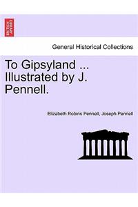 To Gipsyland ... Illustrated by J. Pennell.