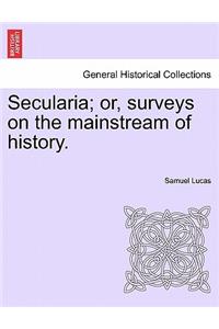 Secularia; Or, Surveys on the Mainstream of History.