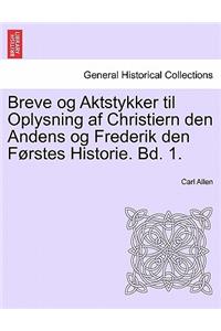 Breve og Aktstykker til Oplysning af Christiern den Andens og Frederik den Førstes Historie. Bd. 1.