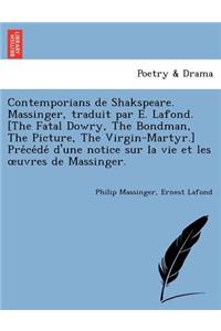 Contemporians de Shakspeare. Massinger, traduit par E. Lafond. [The Fatal Dowry, The Bondman, The Picture, The Virgin-Martyr.] Précédé d'une notice sur la vie et les oeuvres de Massinger.