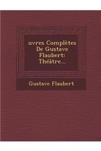 Oeuvres Completes de Gustave Flaubert