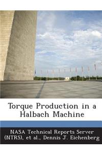 Torque Production in a Halbach Machine