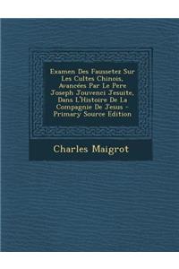 Examen Des Faussetez Sur Les Cultes Chinois, Avancees Par Le Pere Joseph Jouvenci Jesuite, Dans L'Histoire de La Compagnie de Jesus