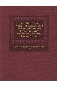 Bells of Is; Or, Voices of Human Need and Sorrow; Echoes from My Early Pastorates