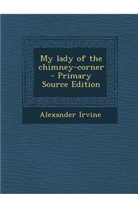 My Lady of the Chimney-Corner