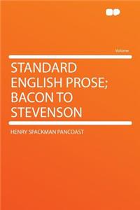 Standard English Prose; Bacon to Stevenson