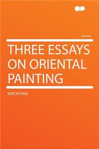 Three Essays on Oriental Painting