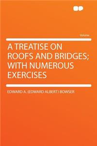 A Treatise on Roofs and Bridges; With Numerous Exercises