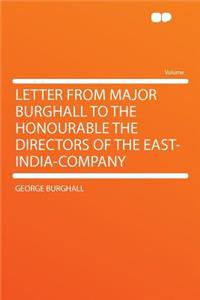 Letter from Major Burghall to the Honourable the Directors of the East-India-Company