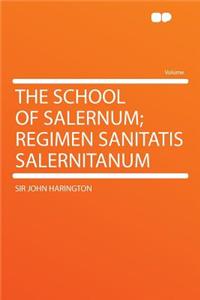 The School of Salernum; Regimen Sanitatis Salernitanum