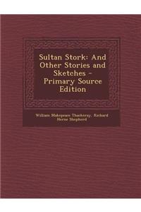 Sultan Stork: And Other Stories and Sketches