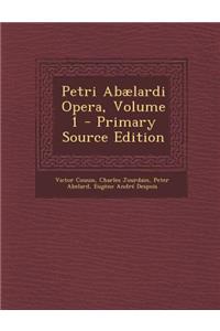 Petri Abælardi Opera, Volume 1 - Primary Source Edition