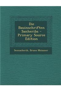 Die Bauinschriften Sanheribs - Primary Source Edition