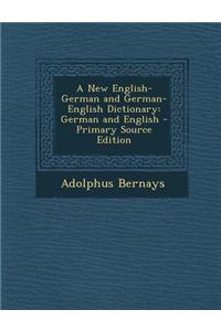 A New English-German and German-English Dictionary: German and English - Primary Source Edition