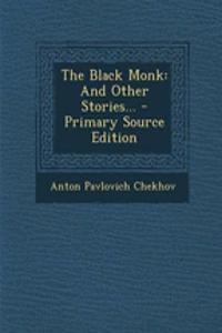 The Black Monk: And Other Stories...