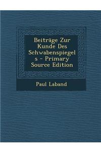 Beitrage Zur Kunde Des Schwabenspiegels - Primary Source Edition