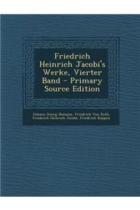 Friedrich Heinrich Jacobi's Werke, Vierter Band - Primary Source Edition