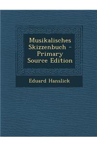 Musikalisches Skizzenbuch - Primary Source Edition