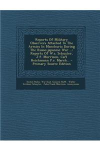 Reports of Military Observers Attached to the Armies in Manchuria During the Russo-Japanese War, Part IV