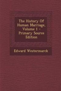 The History of Human Marriage, Volume 1 - Primary Source Edition