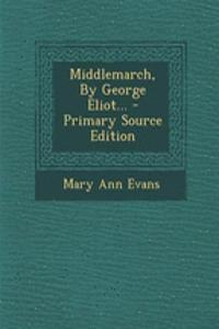 Middlemarch, by George Eliot...