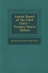 Annual Report of the Chief Com'r