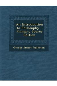 An Introduction to Philosophy - Primary Source Edition