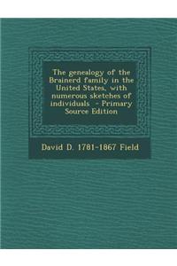 The Genealogy of the Brainerd Family in the United States, with Numerous Sketches of Individuals - Primary Source Edition