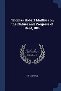 Thomas Robert Malthus on the Nature and Progress of Rent, 1815