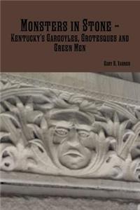 Monsters in Stone - Kentucky's Gargoyles, Grotesques and Green Men