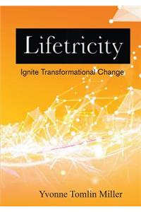 Lifetricity: Ignite Transformational Change