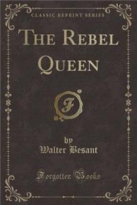 The Rebel Queen (Classic Reprint)